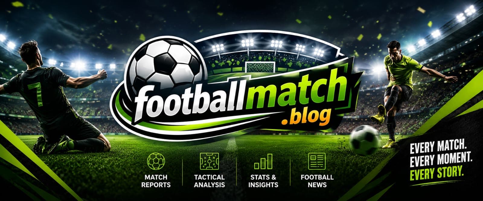 FootballMatch.blog — Every Match. Every Moment. Every Story.